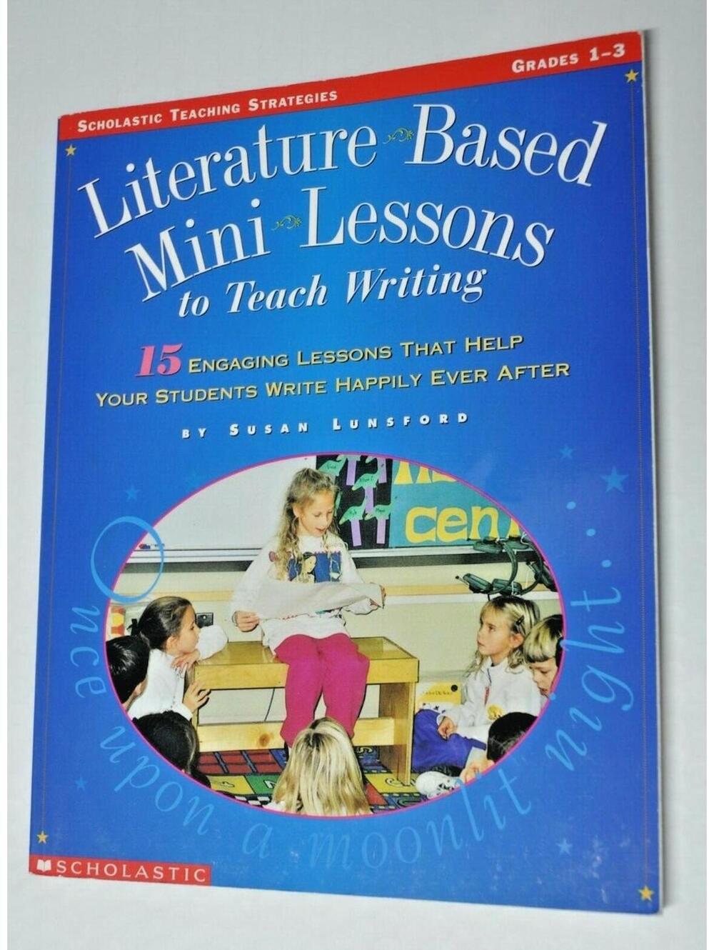 Grades 1 to 3 Literature Based Mini Lessons to Teach Writing Teaching Book Guide